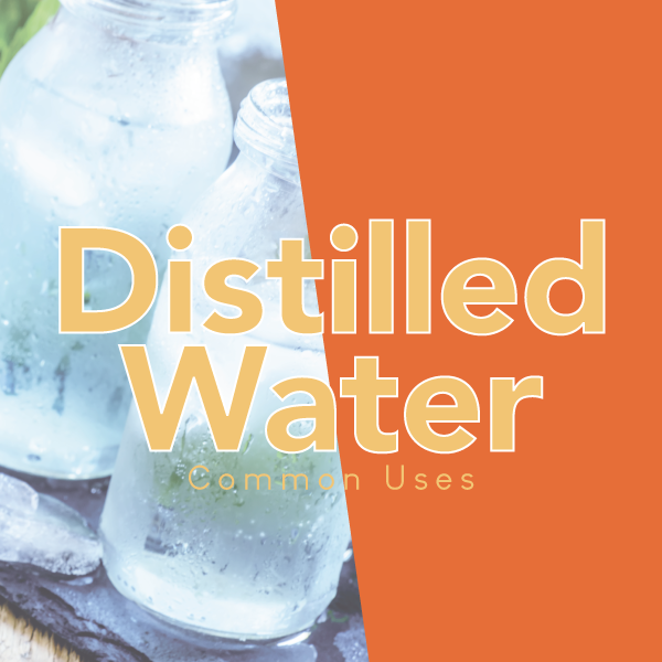 Distilled Water Uses